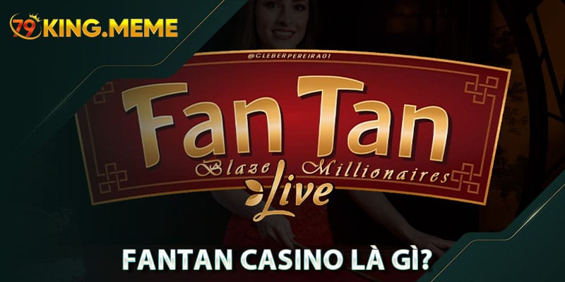 Fantan Casino Là Gì?
